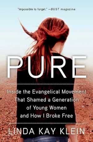Seller image for Pure: Inside the Evangelical Movement That Shamed a Generation of Young Women and How I Broke Free by Klein, Linda Kay [Paperback ] for sale by booksXpress