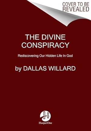 Image du vendeur pour The Divine Conspiracy: Rediscovering Our Hidden Life in God by Professor Dallas Willard (author) [Paperback ] mis en vente par booksXpress