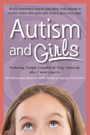 Immagine del venditore per Autism and Girls : World-renowned Experts Join Those With Autism Syndrome to Resolve Issues That Girls and Women Face Every Day! venduto da GreatBookPrices