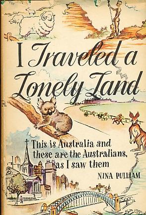 Seller image for I Traveled a Lonely Land This is Australia and These Are the Australians-As I Saw Them for sale by Bookshelf of Maine