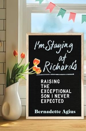 Seller image for I'm Staying at Richard's: Raising the Exceptional Son I Never Expected by Agius, Bernadette [Paperback ] for sale by booksXpress