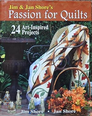 Jim & Jan Shore's Passion for Quilts : 24 Art-Inspired Projects