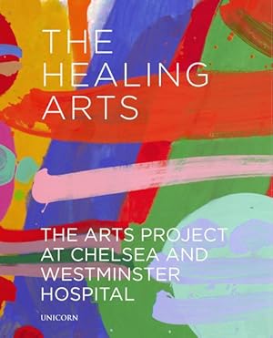 Imagen del vendedor de Healing Arts : The Arts Project at Chelsea and Westminster Hospital a la venta por GreatBookPrices