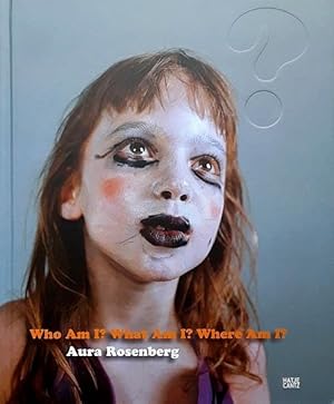 Bild des Verkufers fr Aura Rosenberg: Who Am I, What Am I, Where Am I? = Wer bin ich? Was bin ich? Wo bin ich? zum Verkauf von LEFT COAST BOOKS