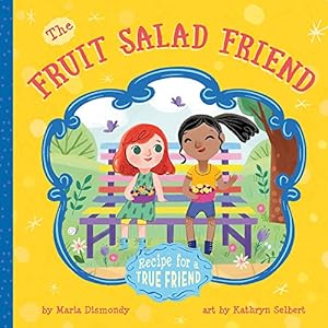 Immagine del venditore per The Fruit Salad Friend: Recipe for A True Friend by Dismondy, Maria [Paperback ] venduto da booksXpress