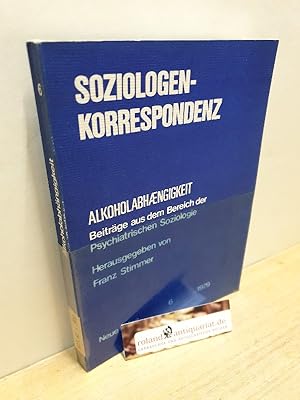 Immagine del venditore per Alkoholabhaengigkeit : Beitrge aus dem Bereich der psychiatrischen Soziologie / Franz Stimmer (Hrsg.) / Soziologenkorrespondenz ; N.F., Bd. 6 venduto da Roland Antiquariat UG haftungsbeschrnkt