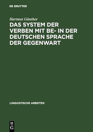Das System der Verben mit be- in der deutschen Sprache der Gegenwart : ein Beitr. z. Struktur d. ...