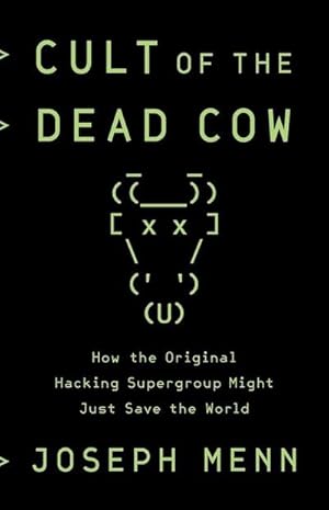 Bild des Verkufers fr Cult of the Dead Cow : How the Original Hacking Supergroup Might Just Save the World zum Verkauf von AHA-BUCH GmbH