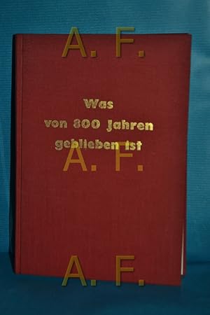 Bild des Verkufers fr Was von 800 Jahren geblieben ist : Bilder aus d. Geschichte Niedersterreichs von der Vlkerwanderung an bis zum Ende der Babenberger zum Verkauf von Antiquarische Fundgrube e.U.