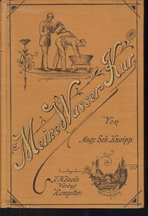 Meine Wasser-Kur, durch mehr als 40 Jahre erprobt und geschrieben zur Heilung der Krankheiten und...