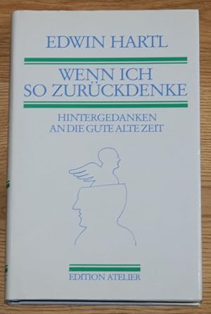 Imagen del vendedor de Wenn ich so zurckdenke. Hintergedanken an die gute alte Zeit. Mit Signatur. a la venta por Antiquariat Gallenberger