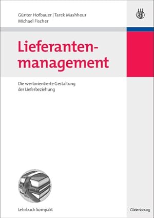 Bild des Verkufers fr Lieferantenmanagement: Die wertorientierte Gestaltung der Lieferbeziehung. Die wertorientierte Gestaltung der Lieferbeziehung zum Verkauf von Antiquariat Bookfarm