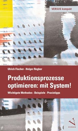 Imagen del vendedor de Produktionsprozesse optimieren: mit System! Wichtigste Methoden Beispiele Praxistipps. a la venta por Antiquariat Bookfarm