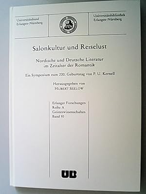 Bild des Verkufers fr Salonkultur und Reiselust : nordische und deutsche Literatur im Zeitalter der Romantik / ein Symposium zum 200. Geburtstag von P. U. Kernell. (= Erlanger Forschungen / Reihe A, Geisteswissenschaften ; Bd. 93) zum Verkauf von Antiquariat Bookfarm