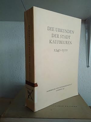 Bild des Verkufers fr Die Urkunden der Stadt Kaufbeuren (Stadt, Spital, Pfarrei, Kloster). 1240-1500. zum Verkauf von Antiquariat Thomas Nonnenmacher