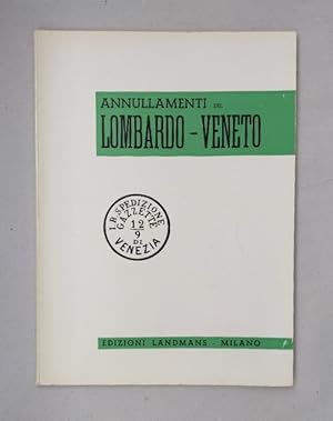 Immagine del venditore per Annullamenti del Lombardo-Veneto sui francobolli del Lombardo-Veneto, Austria, Stati Sardi Itlaia. venduto da Wissenschaftl. Antiquariat Th. Haker e.K