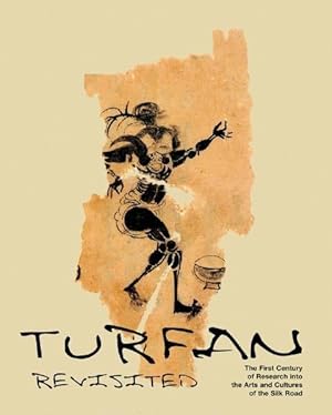 Turfan Revisited - the First Century of Research into the Arts and Cultures of the Silk Road