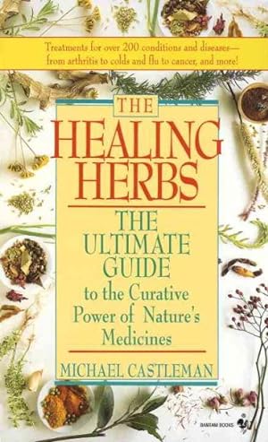 Imagen del vendedor de Healing Herbs : The Ultimate Guide to the Curative Power of Nature's Medicines a la venta por GreatBookPrices