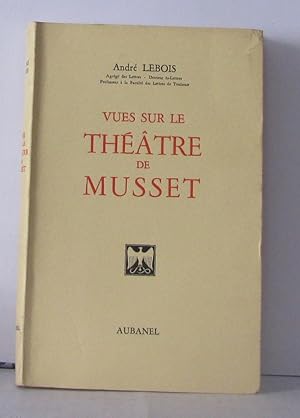 Bild des Verkufers fr Vues sur le thtre de Musset zum Verkauf von Librairie Albert-Etienne