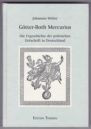 Immagine del venditore per Gtter-Both Mercurius: die Urgeschichte der politischen Zeitschrift in Deutshland venduto da Kultgut