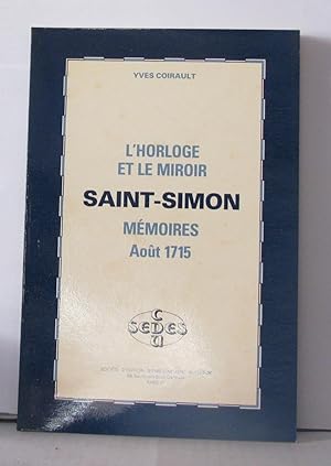 Immagine del venditore per Saint-Simon: Memoires aout 1715 : l'horloge et le miroir venduto da Librairie Albert-Etienne