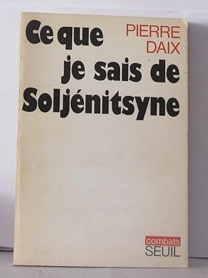 Image du vendeur pour Ce que je sais de Soljenitsyne mis en vente par Librairie Albert-Etienne