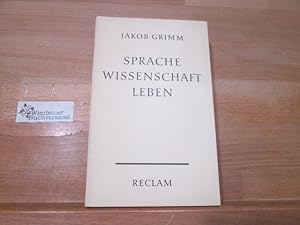 Imagen del vendedor de Sprache, Wissenschaft, Leben. Jakob Grimm. Hrsg. von Hermann Gerstner / Reclams Universal-Bibliothek ; Nr. 7832 a la venta por Antiquariat im Kaiserviertel | Wimbauer Buchversand