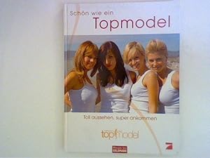 Seller image for Schn wie ein Topmodel: Toll aussehen, super ankommen for sale by ANTIQUARIAT FRDEBUCH Inh.Michael Simon