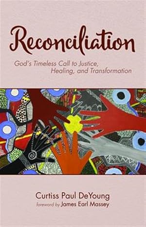 Image du vendeur pour Reconciliation : God's Timeless Call to Justice, Healing, and Transformation mis en vente par GreatBookPrices