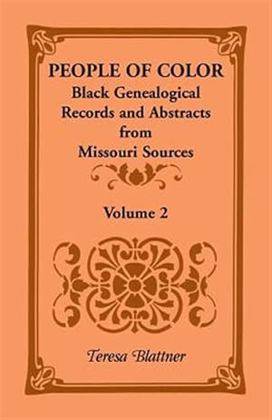 Bild des Verkufers fr People of Color: Black Genealogical Records and Abstracts from Missouri Sources, Volume 2 zum Verkauf von GreatBookPrices