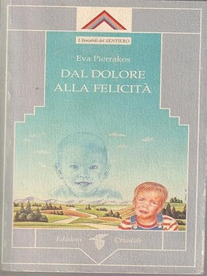 Bild des Verkufers fr Dal dolore alla felicita' zum Verkauf von Librodifaccia