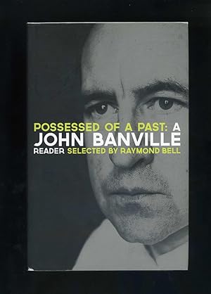 Seller image for POSSESSED OF A PAST: A JOHN BANVILLE READER for sale by Orlando Booksellers