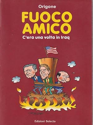 Fuoco amico. C'era una volta in Iraq