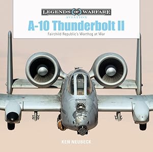 Seller image for A-10 Thunderbolt II : Fairchild Republic?s Warthog at War for sale by GreatBookPrices