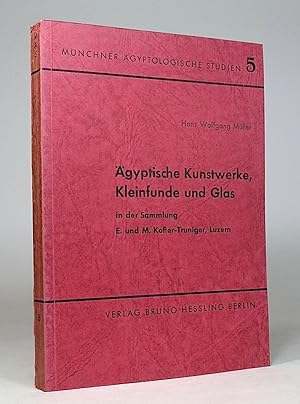 Seller image for gyptische Kunstwerke, Kleinfunde und Glas in der Sammlung E. und M. Kofler-Truniger, Luzern. (Mnchner gyptologische Studien, 5). for sale by Librarium of The Hague