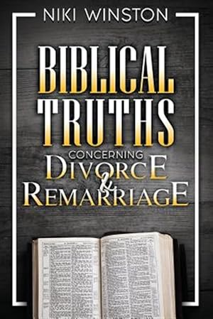 Seller image for Biblical Truths Concerning Divorce and Remarriage for sale by GreatBookPrices