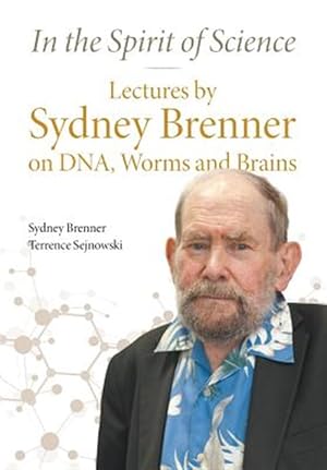 Imagen del vendedor de In the Spirit of Science: Lectures by Sydney Brenner on DNA, Worms and Brains a la venta por GreatBookPrices