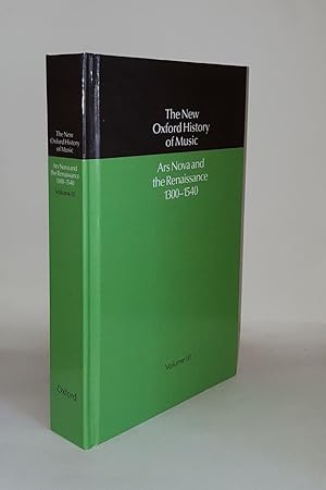 Bild des Verkufers fr ARS NOVA AND THE RENAISSANCE 1300 - 1540 The New Oxford History of Music III zum Verkauf von Rothwell & Dunworth (ABA, ILAB)