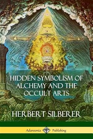 Bild des Verkufers fr Hidden Symbolism of Alchemy and the Occult Arts zum Verkauf von GreatBookPrices