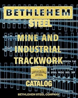 Seller image for Bethlehem Steel Mine and Industrial Trackwork Catalog for sale by GreatBookPrices