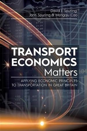 Imagen del vendedor de Transport Economics Matters : Applying Economic Principles to Transportation in Great Britain a la venta por GreatBookPrices