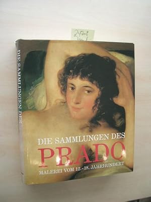 Imagen del vendedor de Die Sammlungen des Prado. Malerei vom 12. - 18. Jahrhundert. a la venta por Klaus Ennsthaler - Mister Book