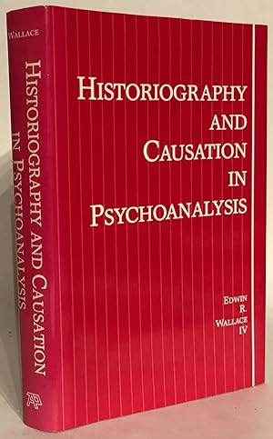 Historiography and Causation in Psychoanalysis. An Essay on Psychoanalytic and Historical Epistem...