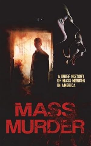 Bild des Verkufers fr Mass Murder: A Brief History of Mass Murder in America zum Verkauf von GreatBookPrices