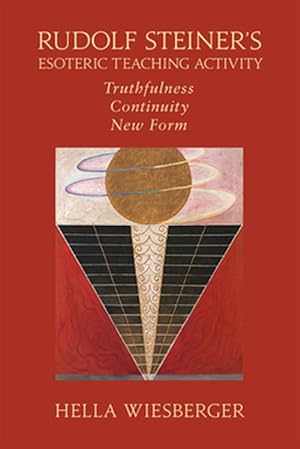 Image du vendeur pour Rudolf Steiner's Esoteric Teaching Activity : Truthfulness - Continuity - New Form mis en vente par GreatBookPrices