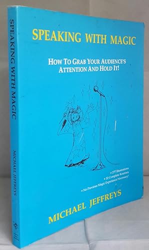 Immagine del venditore per Speaking With Magic. How To Grab Your Audience's Attention and Hold It! venduto da Addyman Books