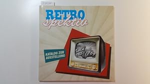 Retrospektiv : Katalog zur Ausstellung ; Köln 1945 - 1967 ; (28.11.2013 bis 28.02.2014 im Foyer d...