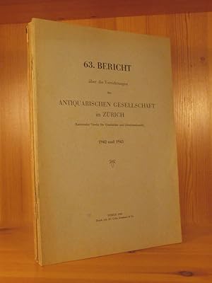 55. bis 63. Bericht über die Verrichtungen der Antiquarischen Gesellschaft in Zürich (Kantonaler ...