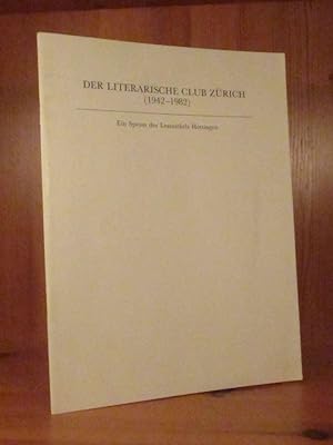 Der Literarische Club Zürich (1942 - 1982). Ein Spross des Lesezirkels Hottingen.
