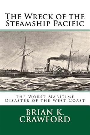 Imagen del vendedor de Wreck of the Steamship Pacific : The Worst Maritime Disaster of the West Coast a la venta por GreatBookPrices